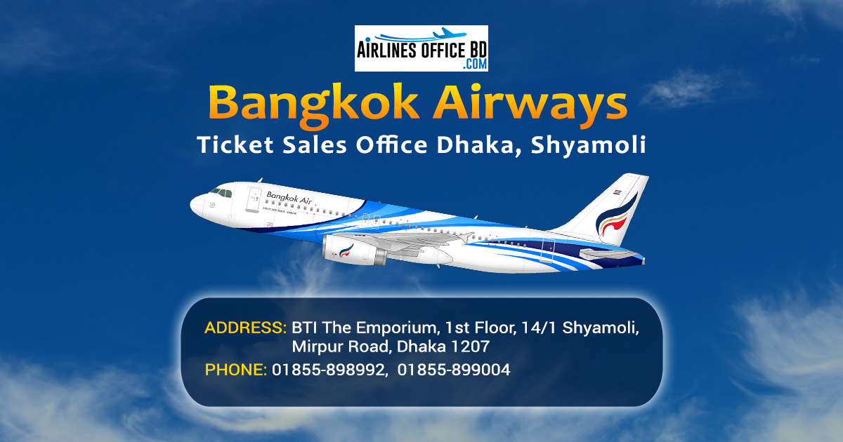 You are currently viewing Bangkok Airways Ticket Office Dhaka | Contact Number, Address